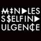 MINDLESS SELF INDULGENCE