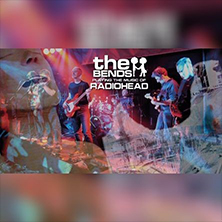 THE BENDS: A TRIBUTE TO RADIOHEAD