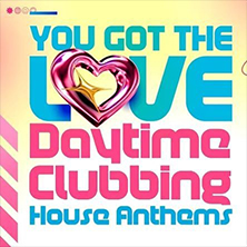 YOU GOT THE LOVE | DAYTIME CLUBBING