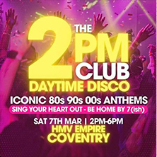 THE 2PM CLUB DAYTIME DISCO