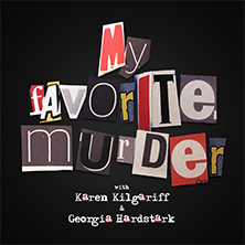 My Favorite Murder Live