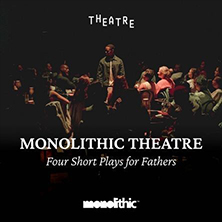 Monolithic Theatre FOUR Fathers
