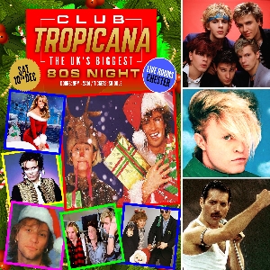 CLUB TROPICANA - THE UK'S BIGGEST 80S NIGHT