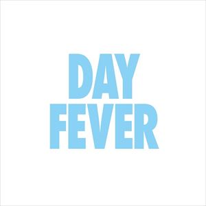 DAY FEVER