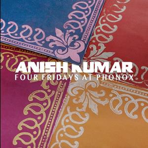 Anish Kumar, Wallace: 4 Fridays At Phonox