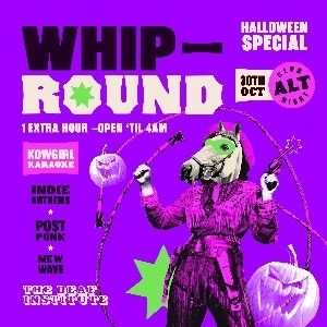 WHIP ROUND | THURSDAYS AT DEAF