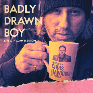 BADLY DRAWN BOY: LIVE & IN CONVERSATION