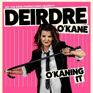 DEIRDRE O'KANE: O'KANING IT