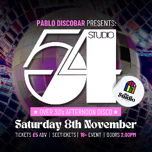 STUDIO 54 - OVER 30'S AFTERNOON DISCO