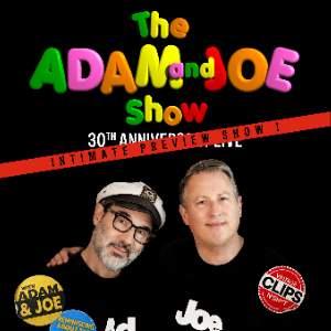 The Adam and Joe Show: 30th Anniversary Live (WIP)