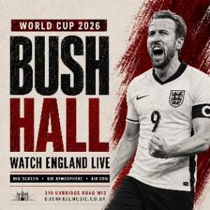 WORLD CUP AT BUSH HALL