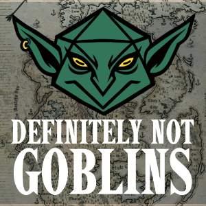 DEFINITELY NOT GOBLINS