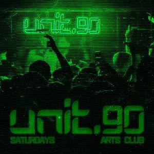 UNIT.90 SATURDAYS @ ARTS CLUB