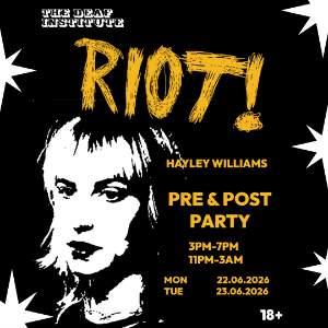 RIOT! - HAYLEY WILLIAMS PRE PARTY