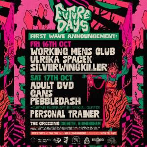 Future Days w/ Working Men's Club, Ulrika Spacek +