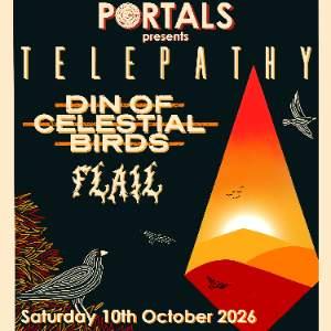 PORTALS PRESENTS: TELEPATHY, DIN OF CELESTIAL BIRDS, FLAIL