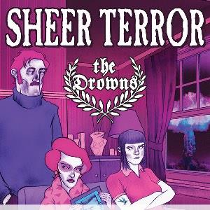 Sheer Terror + The Drowns