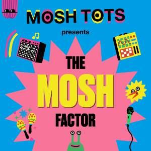 Mosh Tots: The Mosh Factor